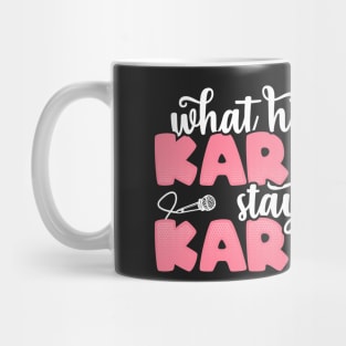 What Happens At Karaoke Stays At Karaoke Girl graphic Mug